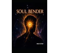 Soul Bender: The Power to Destroy the World in the Hands of a Broken Man