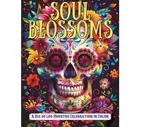 Soul Blossoms: A Día de los Muertos Celebration in Color: Sugar Skulls