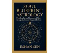 Soul Blueprint Astrology: Decoding Karma, Memory, and Time through the Karmic Blueprint System: 1