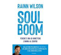 Soul boom. Perché è ora di rimettere l'anima al centro - Wilson Rainn
