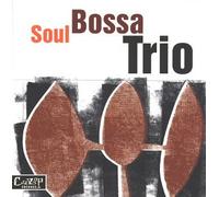 Soul Bossa Trio - Soul Bossa Trio