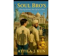 Soul Bro’s: Chasing Karma, One Life at a Time
