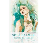 Soul Calmer: A 90-Day Gratitude Journal for Emotional Balance, Mindful Reflection & Lasting Calm