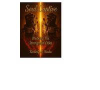Soul Captive: Breaking The Strongman's Yoke