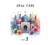 Soul Care Islamic Diary & Reflection Journal Part 2: A 6-Month Daily Reflection on Faith & Personal Growth for Muslim Girls and Women