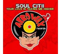 Soul Citii - Your Love Is Taking Me Higher