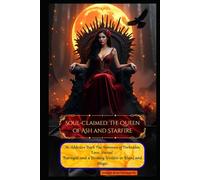 Soul-Claimed: The Queen of Ash and Starfire: An Addictive Dark Fae Romance of Forbidden Love, Sacred Betrayal, and a Destiny Written in Blood and Magic