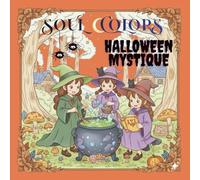 Soul Colors - Halloween Mystique: 40 coloriages magiques pour célébrer la nuit la plus enchantée de l’année