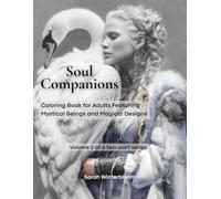 Soul Companions: Coloring Book for Adults Featuring Mystical Beings and Magical Designs for Moments of Calm (Book 2)