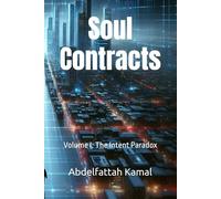 Soul Contracts: Volume I: The Intent Paradox