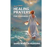 Soul Deep Healing Prayers: For Your Body