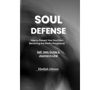 Soul Defense: How To Prevent Your Soul from Becoming the Devils Playground