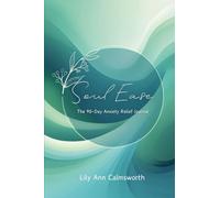 Soul Ease: The 90-Day Anxiety Relief Journal