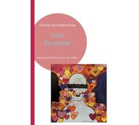 Soul Eruption: Exploding-G.Dichte of Love - der Liebe...