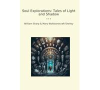 Soul Explorations: Tales of Light and Shadow