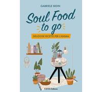 Soul food to go. Deliziose ricette per l'anima - Bidin Gabriele