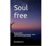 Soul free: Not every soul seeks Peace, Some only need an understanding Friend