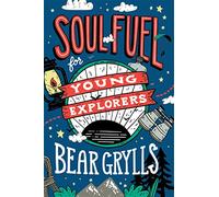 Soul Fuel for Young Explorers (Hodder Faith Young Explorers) by Grylls, Bear