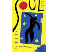 Soul: God, Self and New Cosmology: God, Self and New Cosmology