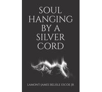 SOUL HANGING BY A SILVER CORD