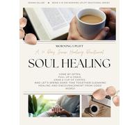 Soul Healing: A 30-Day Inner Healing Devotional: 3rd Book in the Morning Uplift Series