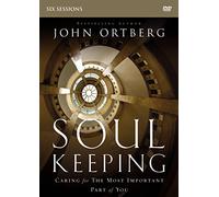 Soul Keeping: Caring for the Most Important Part of You