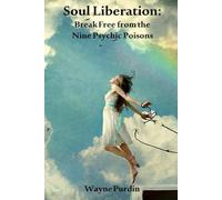 Soul Liberation: Break Free from the Nine Psychic Poisons