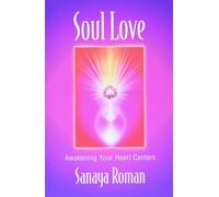 Soul Love: Awakening Your Heart Centers: 1