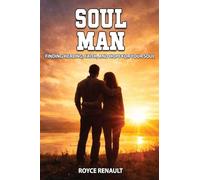 Soul Man: Finding Healing, Faith, and Hope for Your Soul