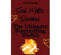 Soul Mates Romance: The Ultimate Storytelling Toolkit
