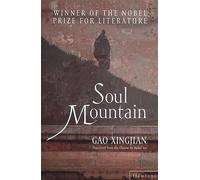 Soul Mountain: A Nobel Prize-Winning Literary Adventure Through the Ancient Forests of China
