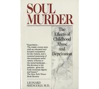 Soul Murder: The Effects of Childhood Abuse and Deprivation [Lingua inglese]