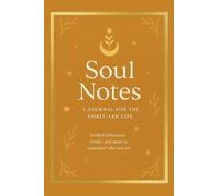Soul Notes: A Journal for the Spirit-Led Life: Guided reflections, rituals, and space to remember who you are | Gratitude | Spiritual Work Book | Daily Adult notebook | Gift