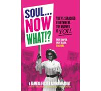 Soul...Now What!?: You Searched Everywhere. The Answer is You.