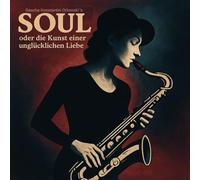 Soul: - oder die Kunst einer unglücklichen Liebe