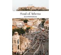 Soul of Athens. A guide to 30 exceptional experiences