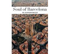 Soul of Barcelona. A guide to 30 exceptional experiences