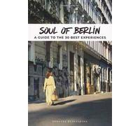 Soul of Berlin. A guide to the 30 best experiences