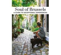 Soul of Brussels. A guide to exceptional experiences