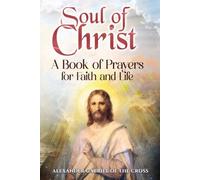 Soul of Christ: A Book of Prayers for Faith and Life