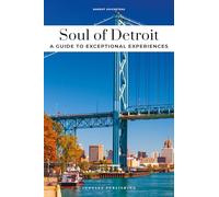 Soul of Detroit. A guide to exceptional experiences: Guide to the Best Experiences
