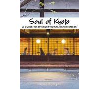Soul of Kyoto. A guide to 30 exceptional experiences
