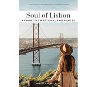 Soul of Lisbon - a Guide to Exceptional Experiences