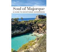Soul of Majorque - a Guide to Exceptional Experiences