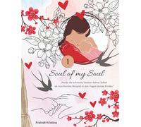 Soul of my Soul: „Werde die schönste Version deiner Selbst als leuchtendes Beispiel in den Augen deines Kindes.“