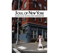 Soul of New York. Guida alle 30 migliori esperienze