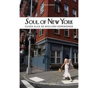 Soul of New York. Guida alle 30 migliori esperienze