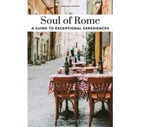 Soul of Rome. A guide to exceptional experiences