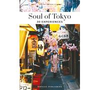 Soul of Tokyo. A guide to 30 exceptional experiences: 30 Experiences