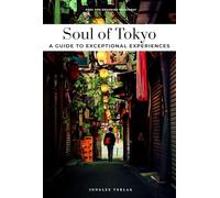Soul of Tokyo: A guide to exceptional experiences